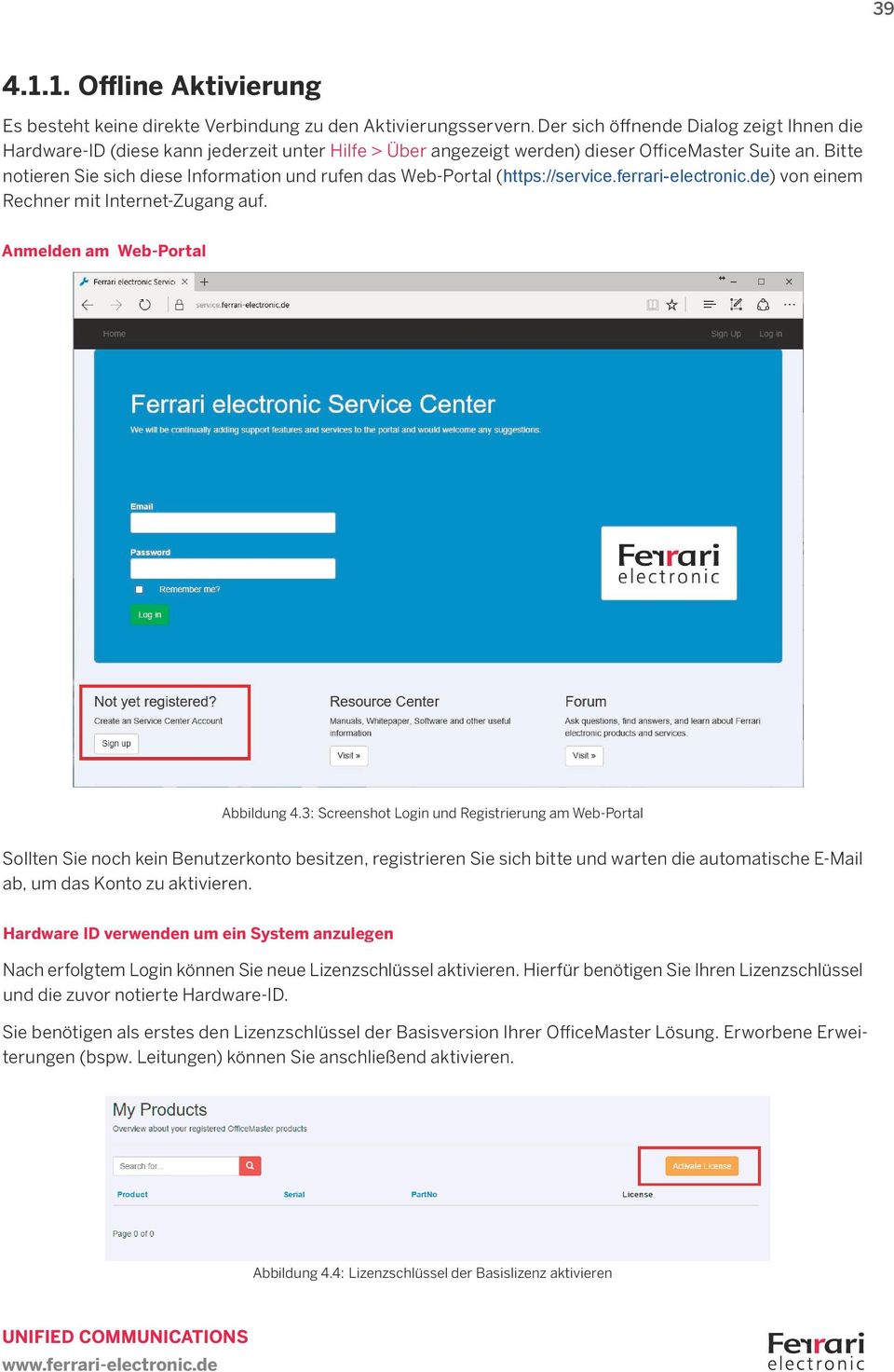 Bitte notieren Sie sich diese Information und rufen das Web-Portal (https://service.ferrari-electronic.de) von einem Rechner mit Internet-Zugang auf. Anmelden am Web-Portal Abbildung 4.