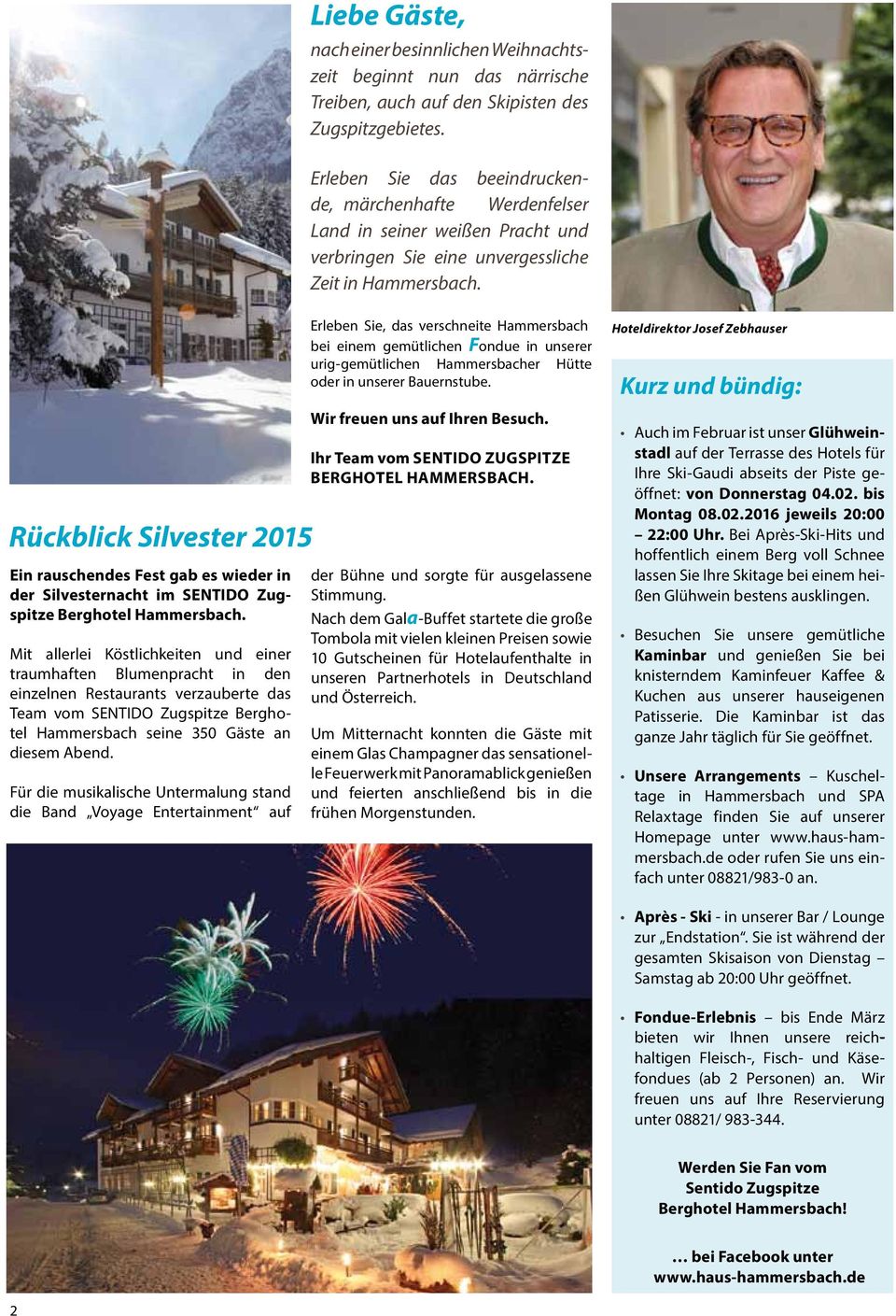 Rückblick Silvester 2015 Ein rauschendes Fest gab es wieder in der Silvesternacht im SENTIDO Zugspitze Berghotel Hammersbach.