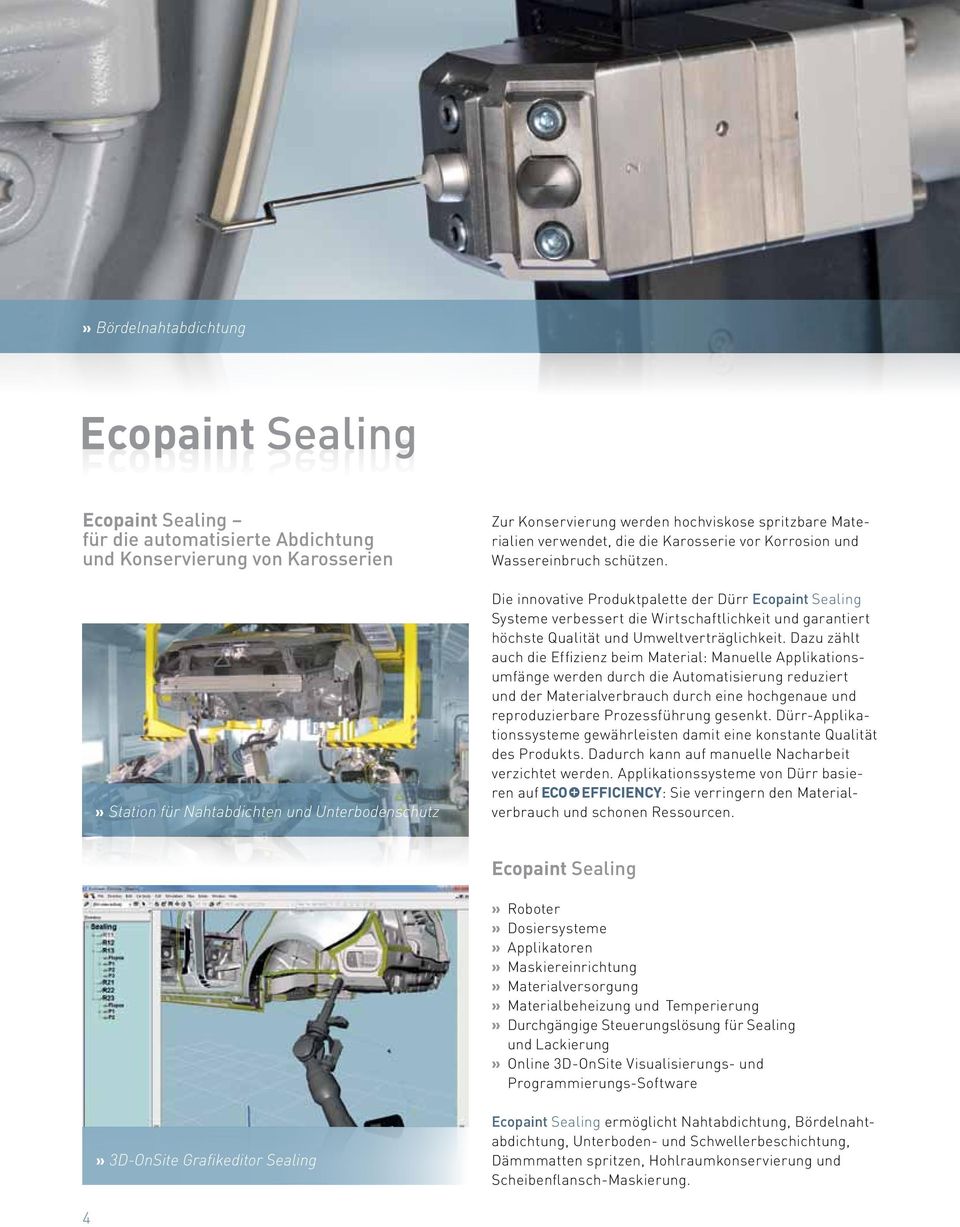 Die innovative Produktpalette der Dürr Ecopaint Sealing Systeme verbessert die Wirtschaftlichkeit und garantiert höchste Qualität und Umweltverträglichkeit.