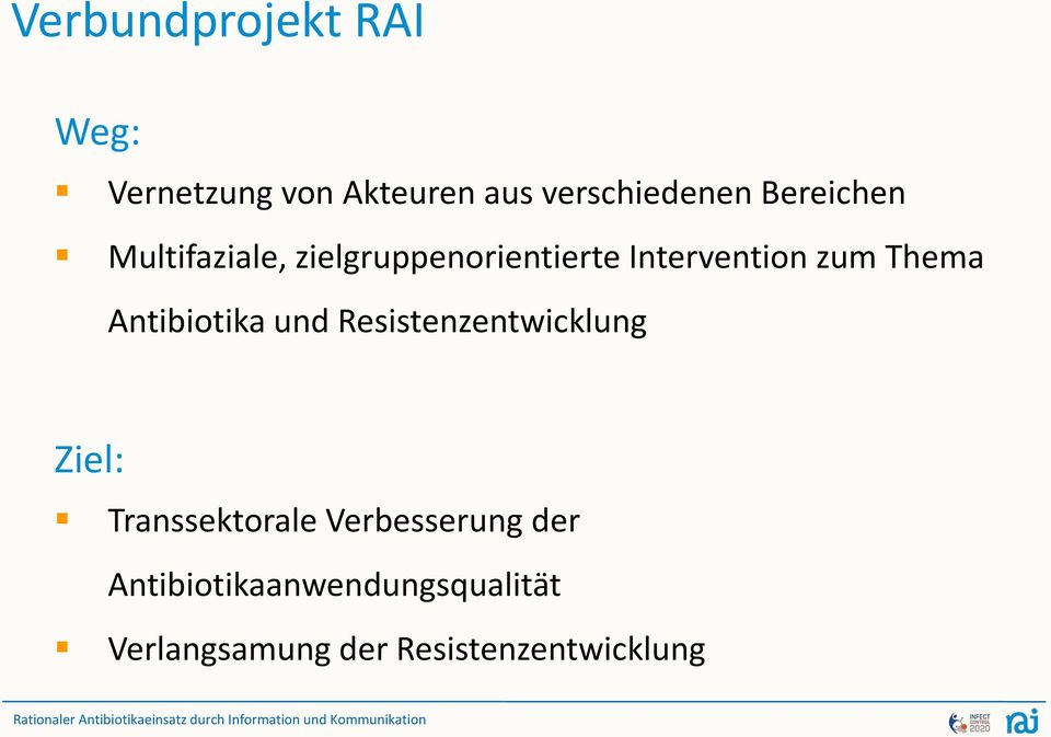 Antibiotika und Resistenzentwicklung Ziel: Transsektorale