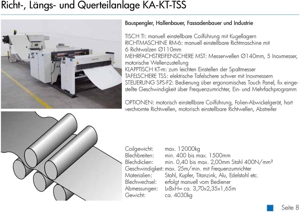 TSS: elektrische Tafelschere schwer mit Inoxmessern STEUERUNG SPS-F2: Bedienung über ergonomisches Touch Panel, fix eingestellte Geschwindigkeit über Frequenzumrichter, Ein- und Mehrfachprogramm