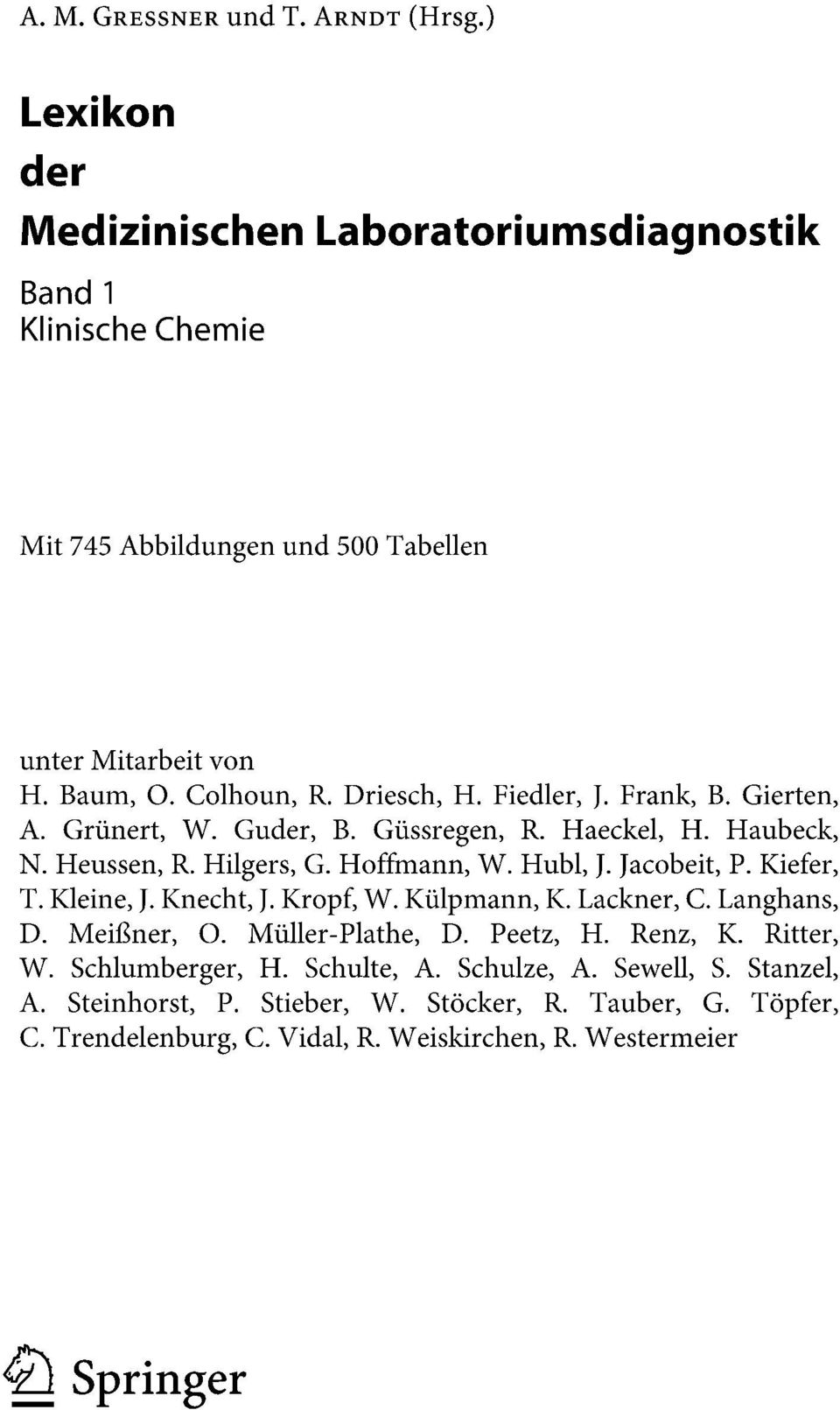 Jacobeit, P. Kiefer, T. Kleine, J. Knecht, J. Kropf, W. Külpmann, K. Lackner, C. Langhans, D. Meißner, O. Müller-Plathe, D. Peetz, H. Renz, K. Ritter, W. Schlumberger, H.