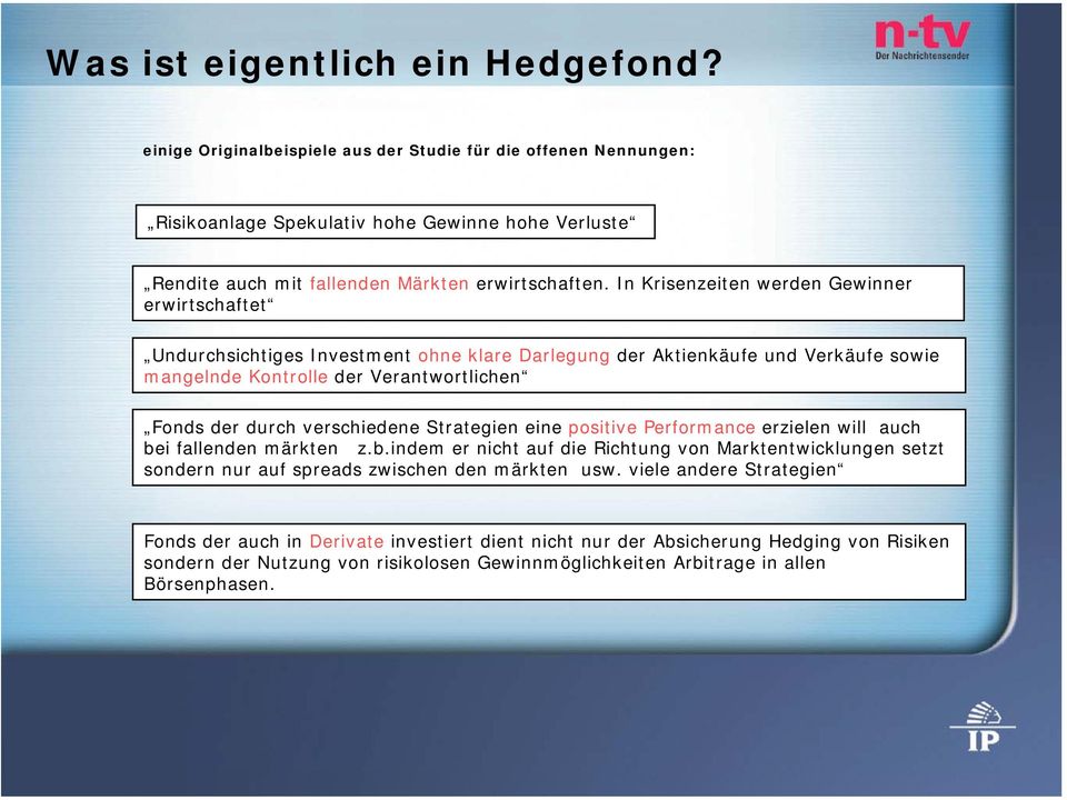 In Krisenzeiten werden Gewinner erwirtschaftet Undurchsichtiges Investment ohne klare Darlegung der Aktienkäufe und Verkäufe sowie mangelnde Kontrolle der Verantwortlichen Fonds der durch