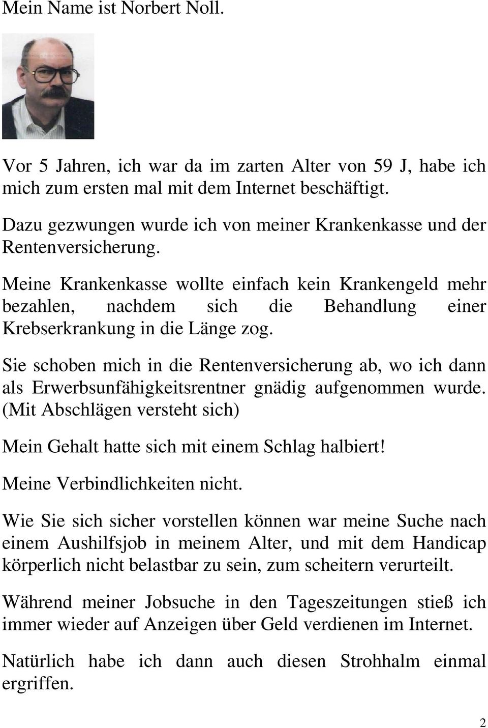 Meine Krankenkasse wollte einfach kein Krankengeld mehr bezahlen, nachdem sich die Behandlung einer Krebserkrankung in die Länge zog.