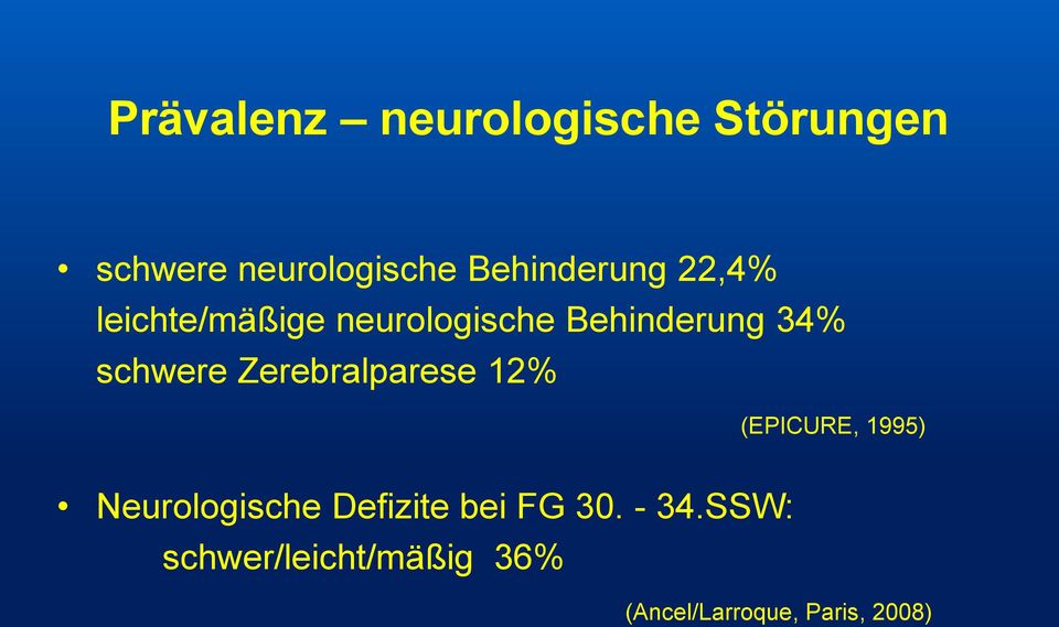 schwere Zerebralparese 12% (EPICURE, 1995) Neurologische
