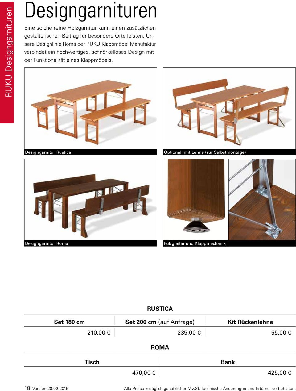 Designgarnitur Rustica Optional: mit Lehne (zur Selbstmontage) Designgarnitur Roma Fußgleiter und Klappmechanik RUSTICA Set 180 cm Set 200 cm (auf Anfrage)