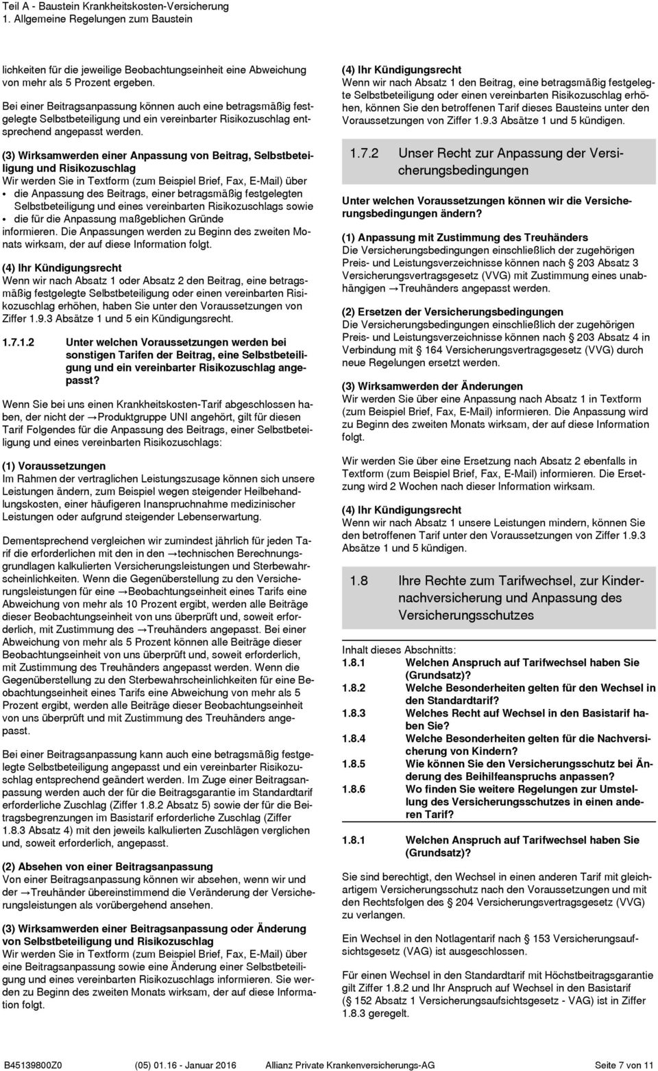 (3) Wirksamwerden einer Anpassung von Beitrag, Selbstbeteiligung und Risikozuschlag Wir werden Sie in Textform (zum Beispiel Brief, Fax, E-Mail) über die Anpassung des Beitrags, einer betragsmäßig