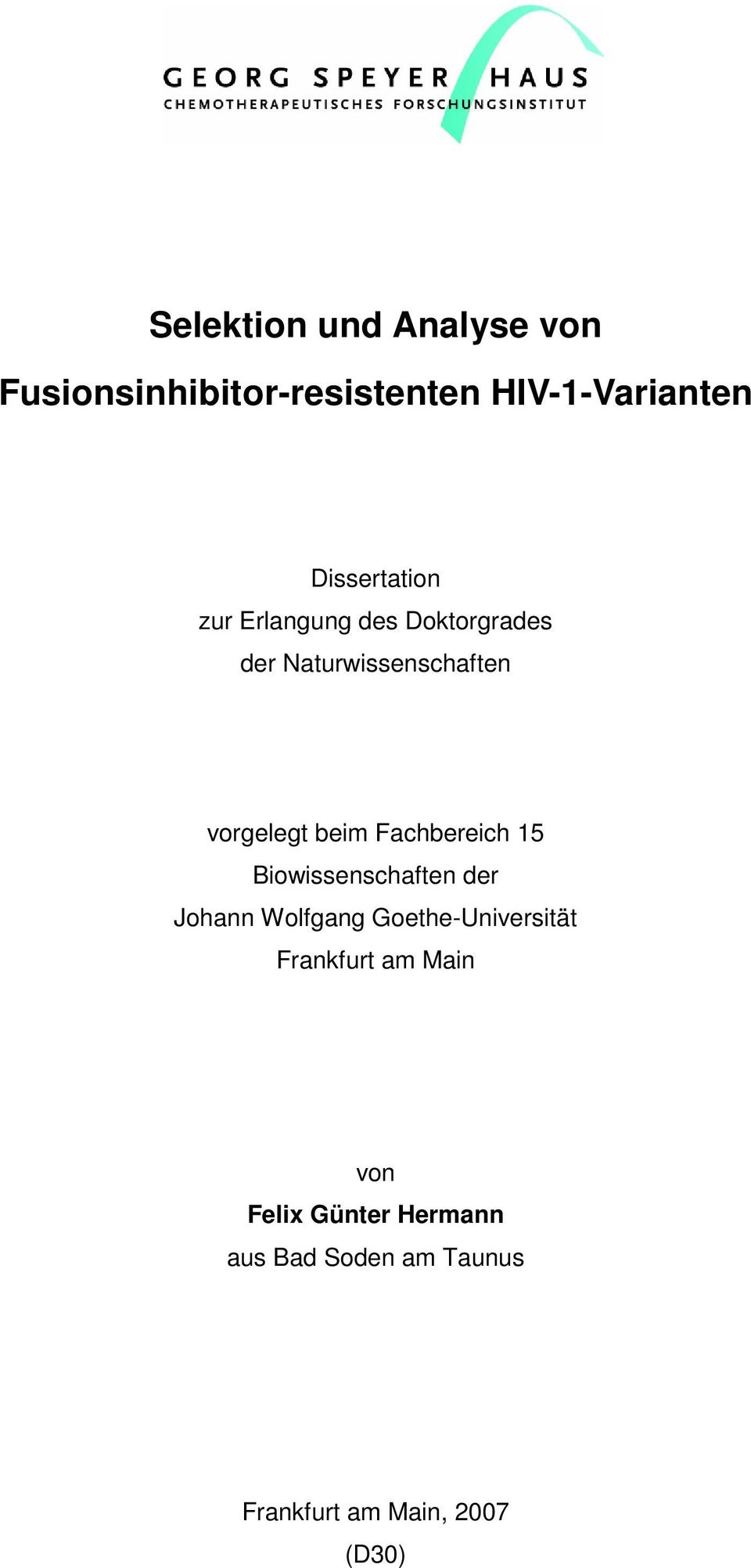 beim Fachbereich 15 Biowissenschaften der Johann Wolfgang Goethe-Universität