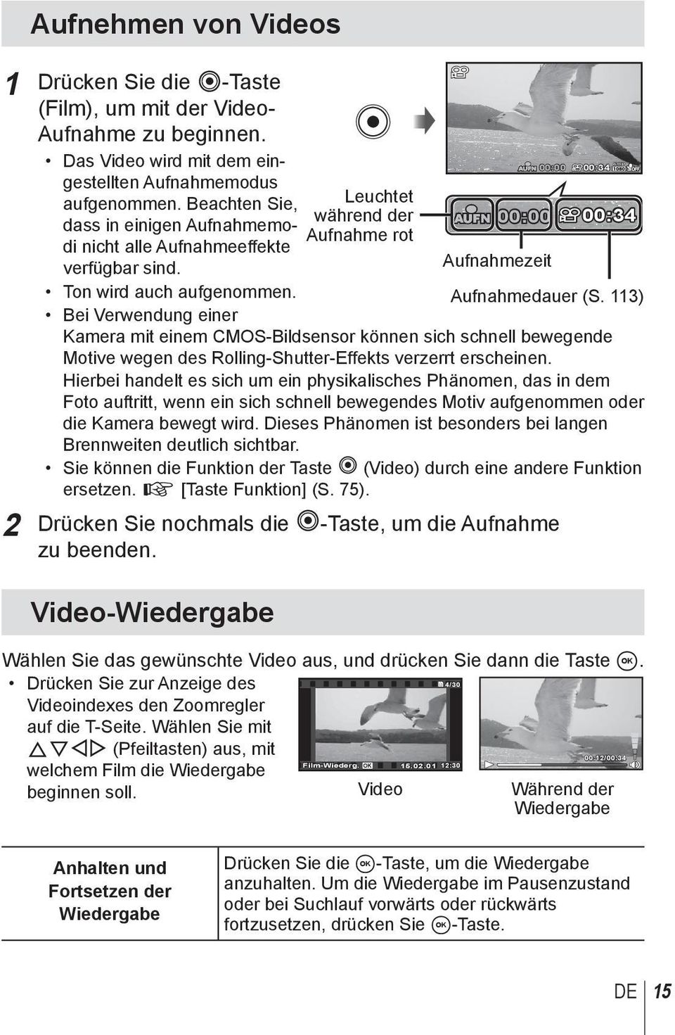 113) Bei Verwendung einer Kamera mit einem CMOS-Bildsensor können sich schnell bewegende Motive wegen des Rolling-Shutter-Effekts verzerrt erscheinen.