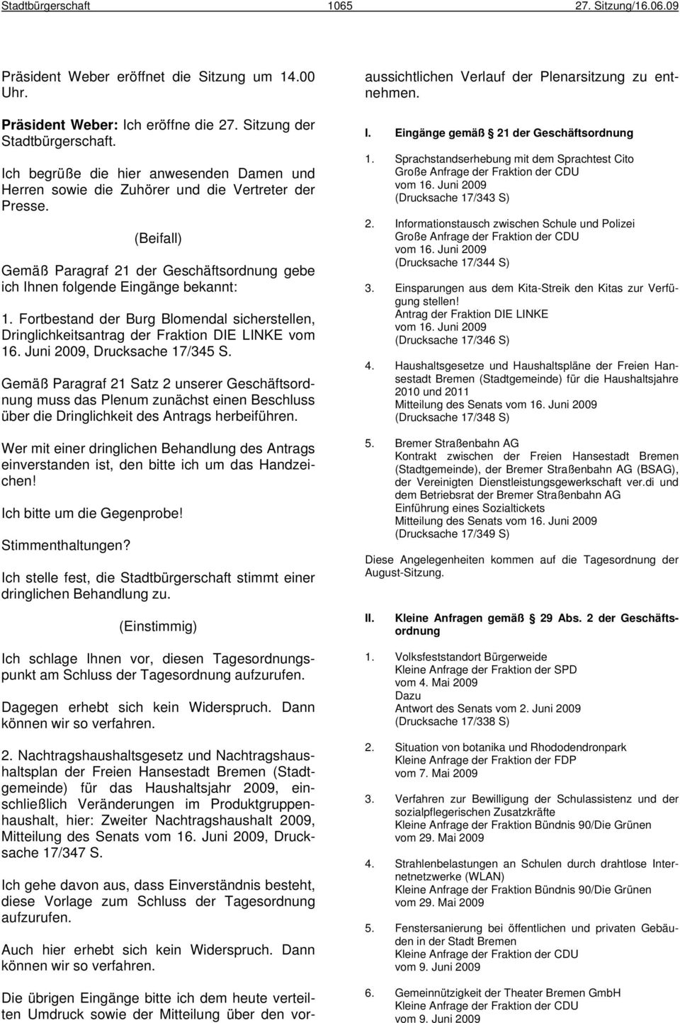Fortbestand der Burg Blomendal sicherstellen, Dringlichkeitsantrag der Fraktion DIE LINKE vom 16. Juni 2009, Drucksache 17/345 S.