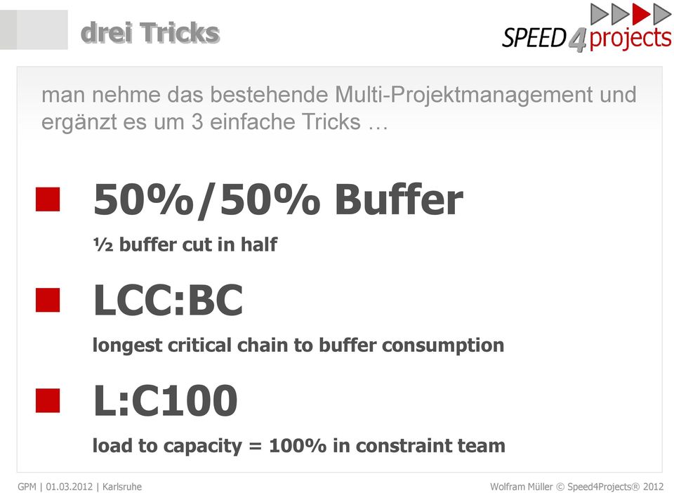 Tricks 50%/50% Buffer ½ buffer cut in half LCC:BC longest