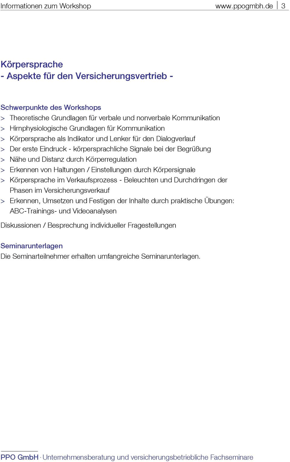 Dialogverlauf > Der erste Eindruck - körpersprachliche Signale bei der Begrüßung > Nähe und Distanz durch Körperregulation > Erkennen von Haltungen / Einstellungen durch Körpersignale