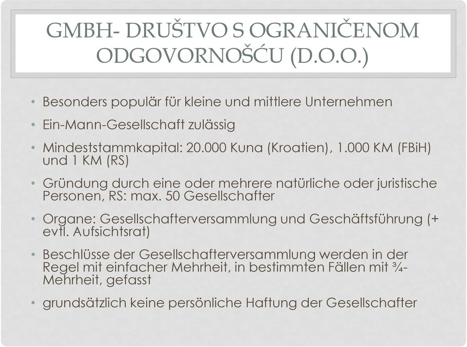 50 Gesellschafter Organe: Gesellschafterversammlung und Geschäftsführung (+ evtl.