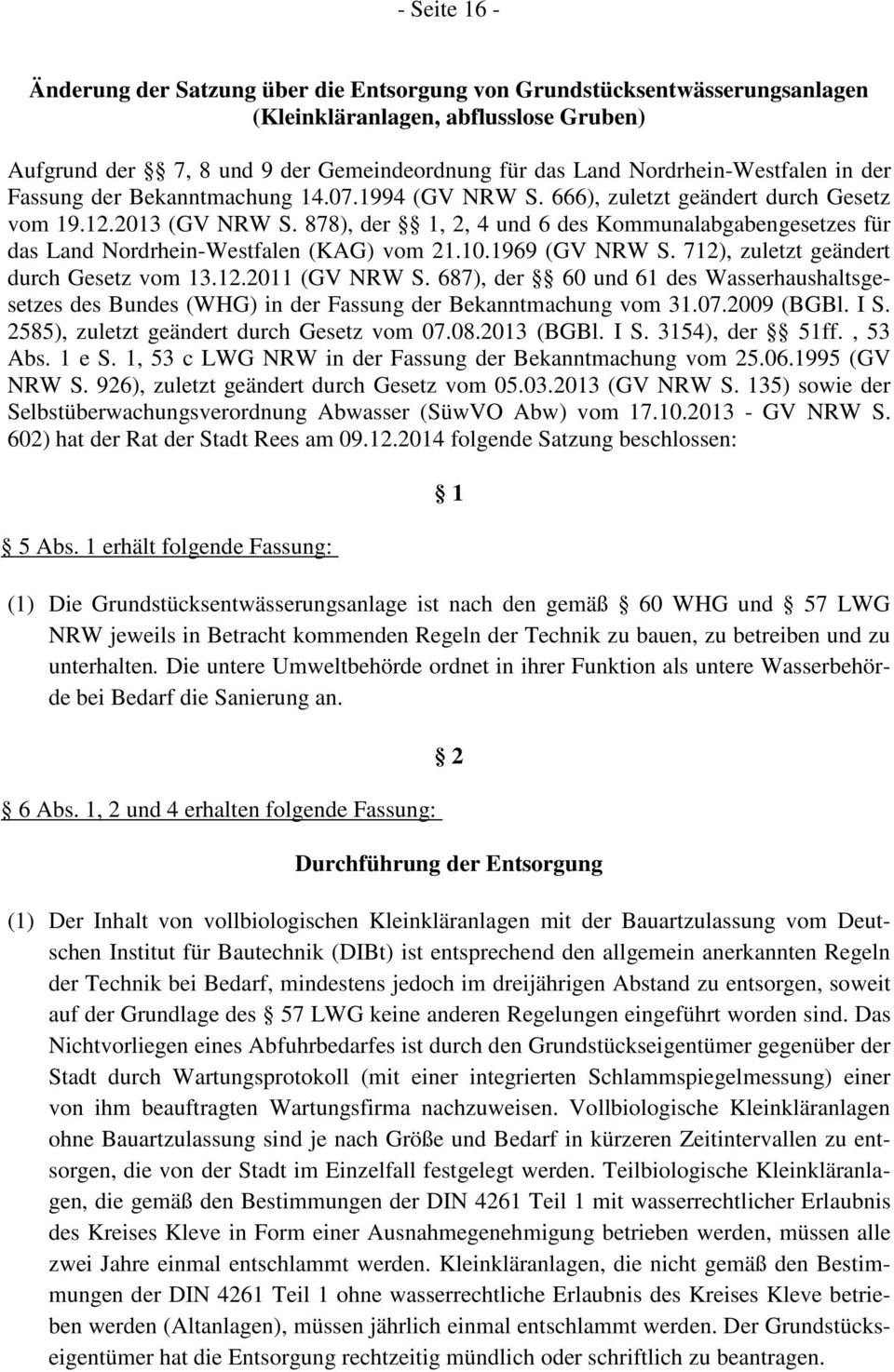 878), der 1, 2, 4 und 6 des Kommunalabgabengesetzes für das Land Nordrhein-Westfalen (KAG) vom 21.10.1969 (GV NRW S. 712), zuletzt geändert durch Gesetz vom 13.12.2011 (GV NRW S.