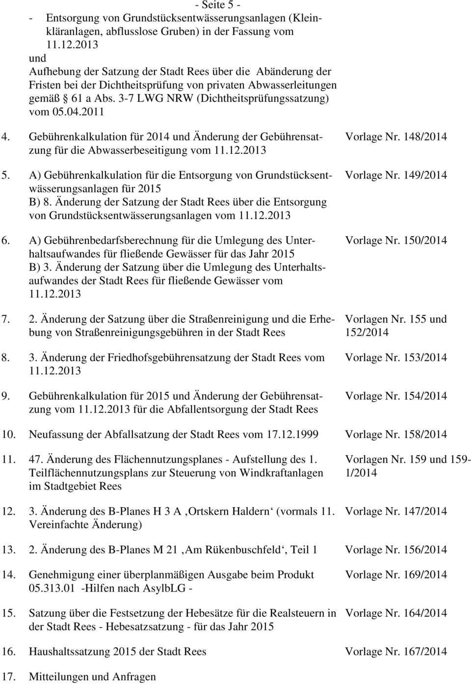 04.2011 4. Gebührenkalkulation für 2014 und Änderung der Gebührensatzung für die Abwasserbeseitigung vom 11.12.2013 5.