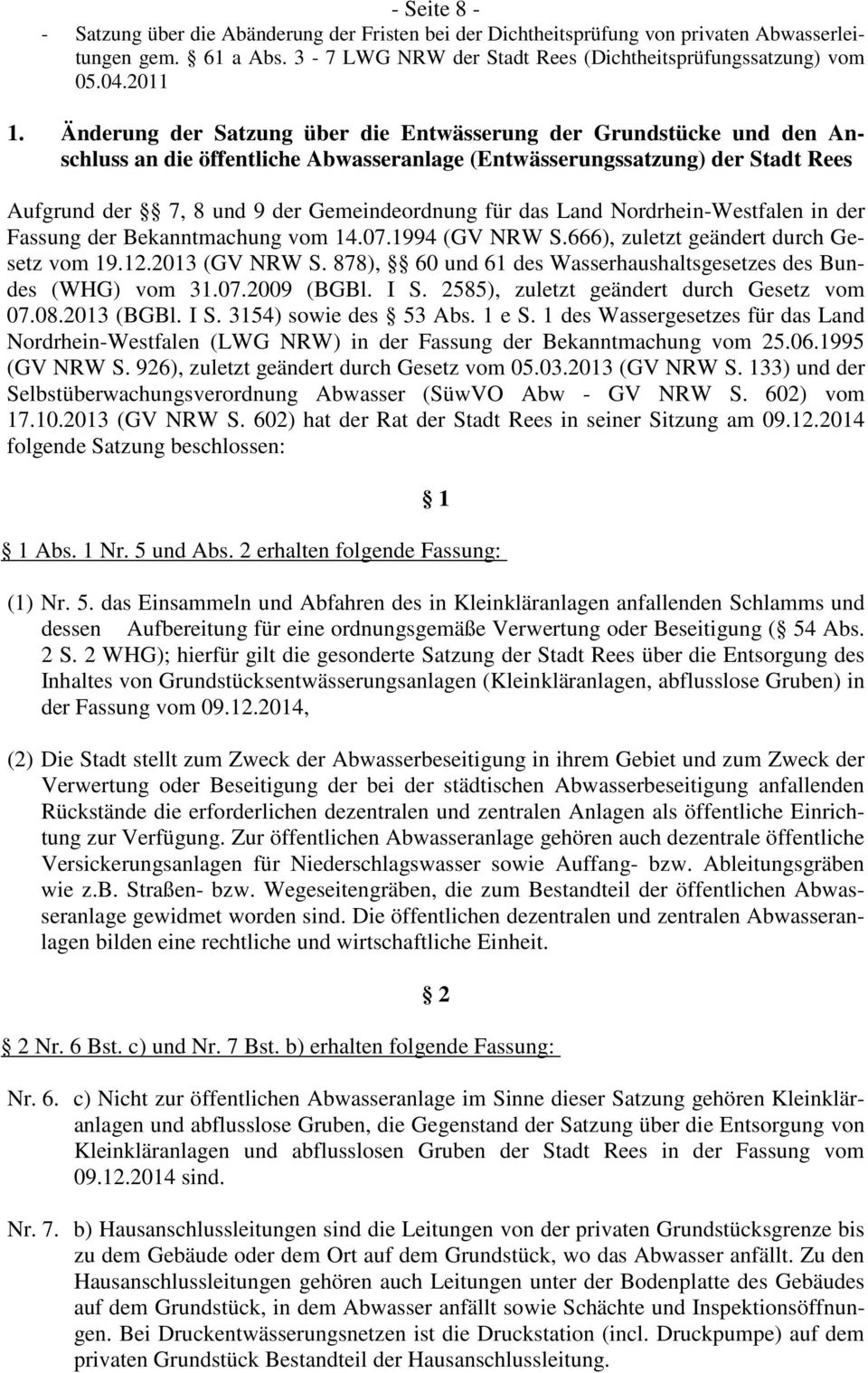 das Land Nordrhein-Westfalen in der Fassung der Bekanntmachung vom 14.07.1994 (GV NRW S.666), zuletzt geändert durch Gesetz vom 19.12.2013 (GV NRW S.