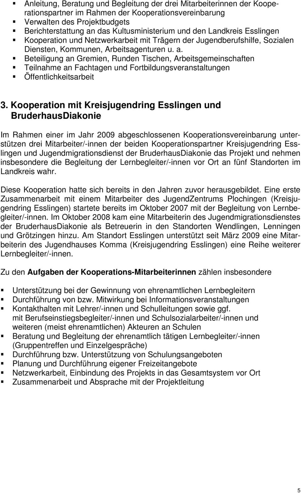 Beteiligung an Gremien, Runden Tischen, Arbeitsgemeinschaften Teilnahme an Fachtagen und Fortbildungsveranstaltungen Öffentlichkeitsarbeit 3.