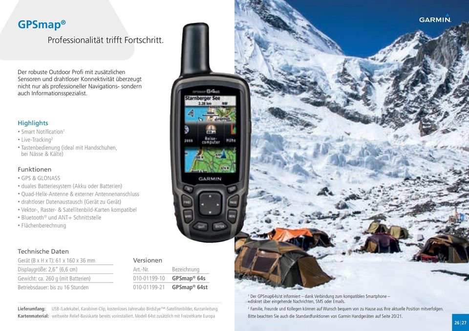 Highlights Smart Notification 1 Live-Tracking 2 Tastenbedienung (ideal mit Handschuhen, bei Nässe & Kälte) Funktionen GPS & GLONASS duales Batteriesystem (Akku oder Batterien) Quad-Helix-Antenne &