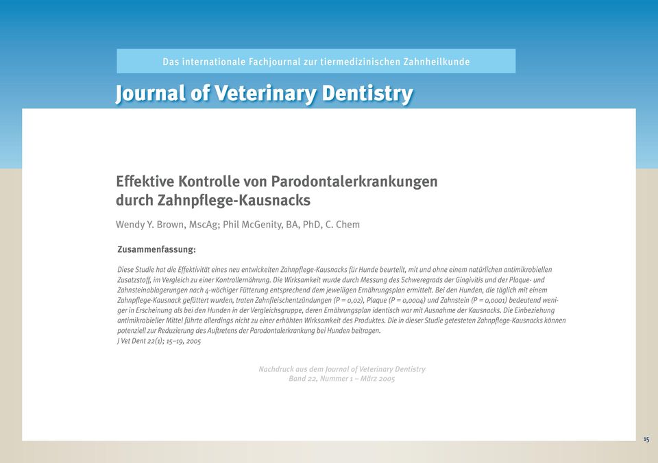 Chem Zusmmenfssung: Diese Studie ht die Effektivität eines neu entwickelten Zhnpflege-Kusncks für Hunde beurteilt, mit und ohne einem ntürlichen ntimikrobiellen Zustzstoff, im Vergleich zu einer