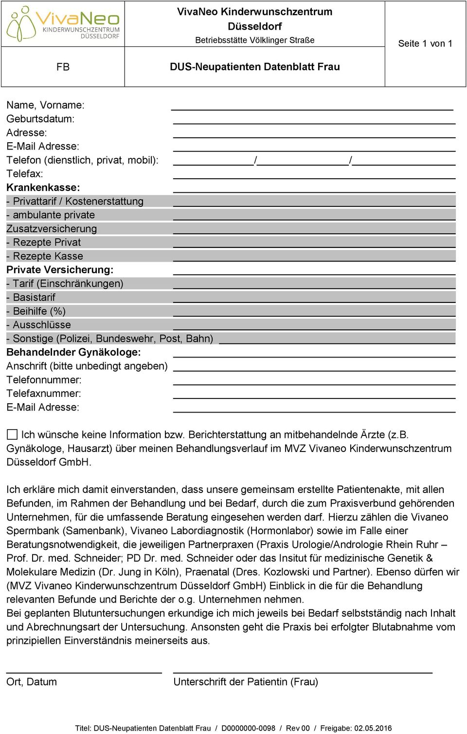 Sonstige (Polizei, Bundeswehr, Post, Bahn) Behandelnder Gynäkologe: Anschrift (bitte unbedingt angeben) Telefonnummer: Telefaxnummer: E-Mail Adresse: Ich wünsche keine Information bzw.