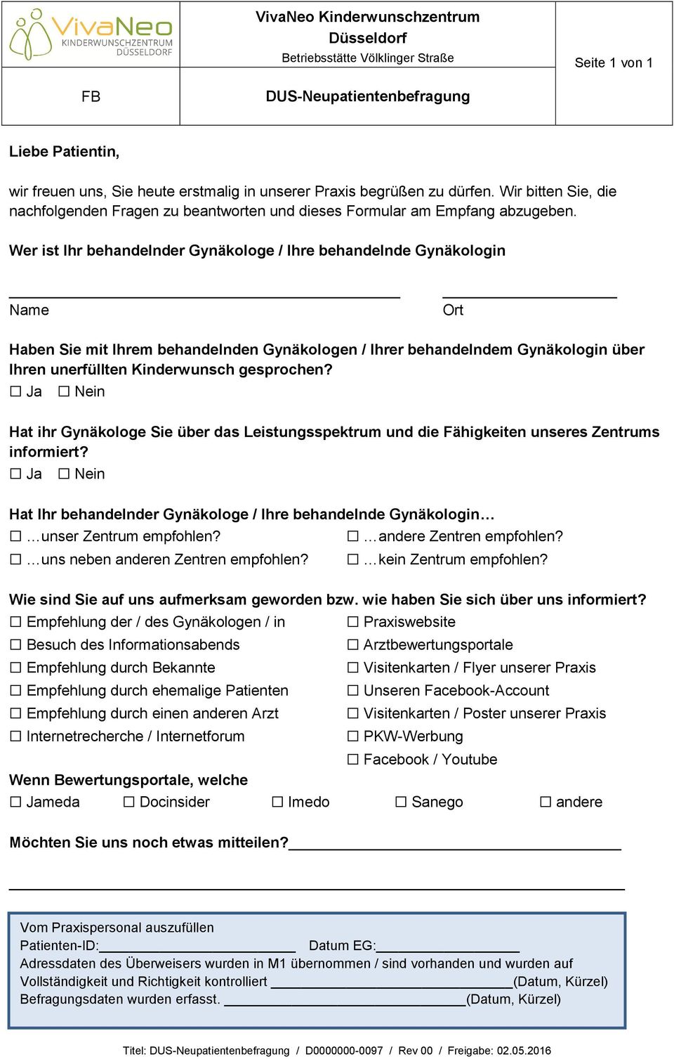 Wer ist Ihr behandelnder Gynäkologe / Ihre behandelnde Gynäkologin Name Ort Haben Sie mit Ihrem behandelnden Gynäkologen / Ihrer behandelndem Gynäkologin über Ihren unerfüllten Kinderwunsch