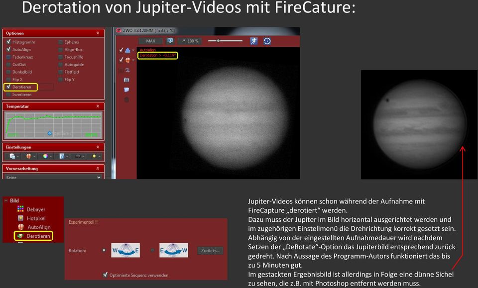 Abhängig von der eingestellten Aufnahmedauer wird nachdem Setzen der DeRotate -Option das Jupiterbild entsprechend zurück gedreht.