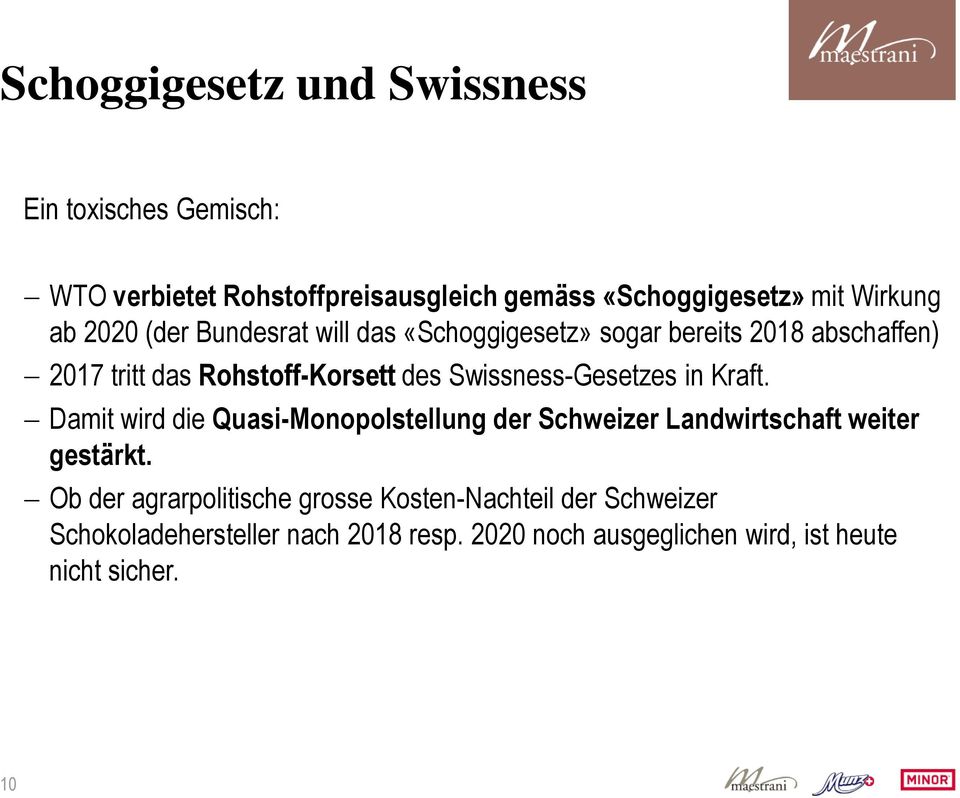 Swissness-Gesetzes in Kraft. Damit wird die Quasi-Monopolstellung der Schweizer Landwirtschaft weiter gestärkt.