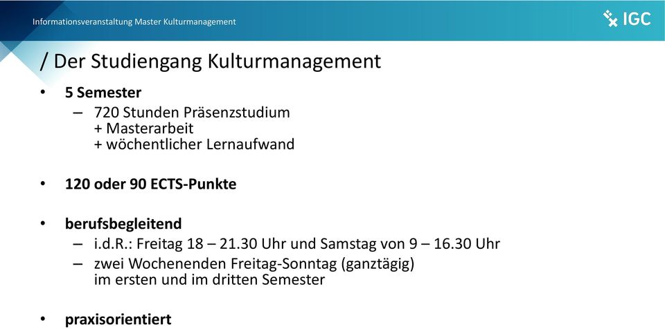 berufsbegleitend i.d.r.: Freitag 18 21.30 Uhr und Samstag von 9 16.