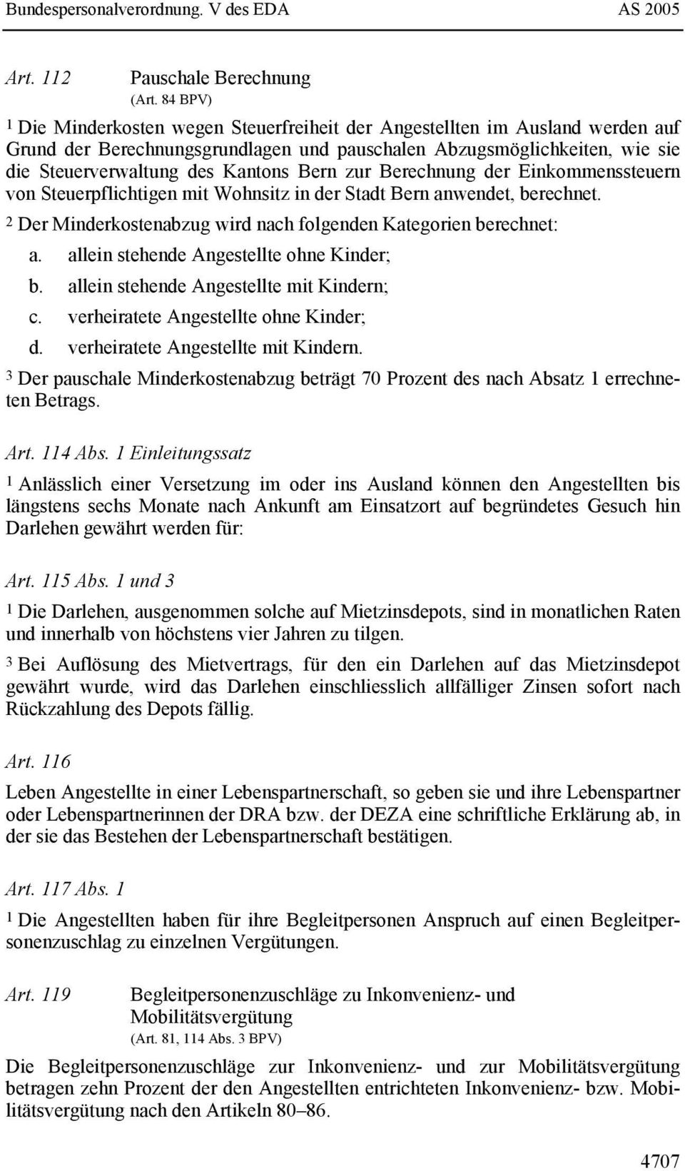 Bern zur Berechnung der Einkommenssteuern von Steuerpflichtigen mit Wohnsitz in der Stadt Bern anwendet, berechnet. 2 Der Minderkostenabzug wird nach folgenden Kategorien berechnet: a.