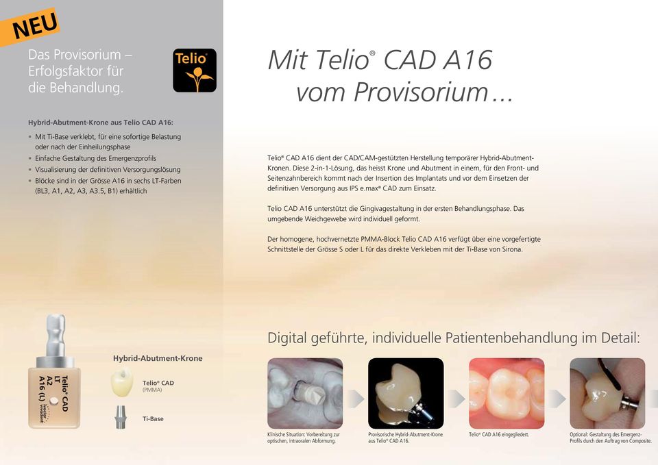 Versorgungslösung Blöcke sind in der Grösse A16 in sechs LT-Farben (BL3, A1, A2, A3, A3.5, B1) erhältlich Telio Telio Telio Mit Telio CAD A16 vom Provisorium.