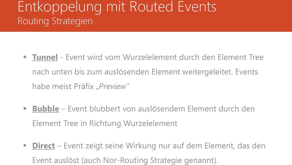 Events habe meist Präfix Preview Bubble Event blubbert von auslösendem Element durch den Element Tree
