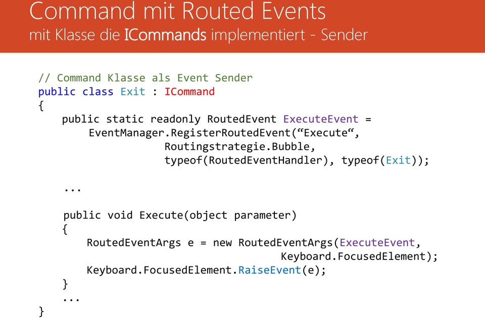 RegisterRoutedEvent( Execute, Routingstrategie.Bubble, typeof(routedeventhandler), typeof(exit));.