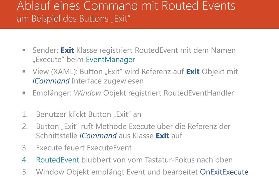 RoutedEventHandler 1. Benutzer klickt Button Exit an 2.