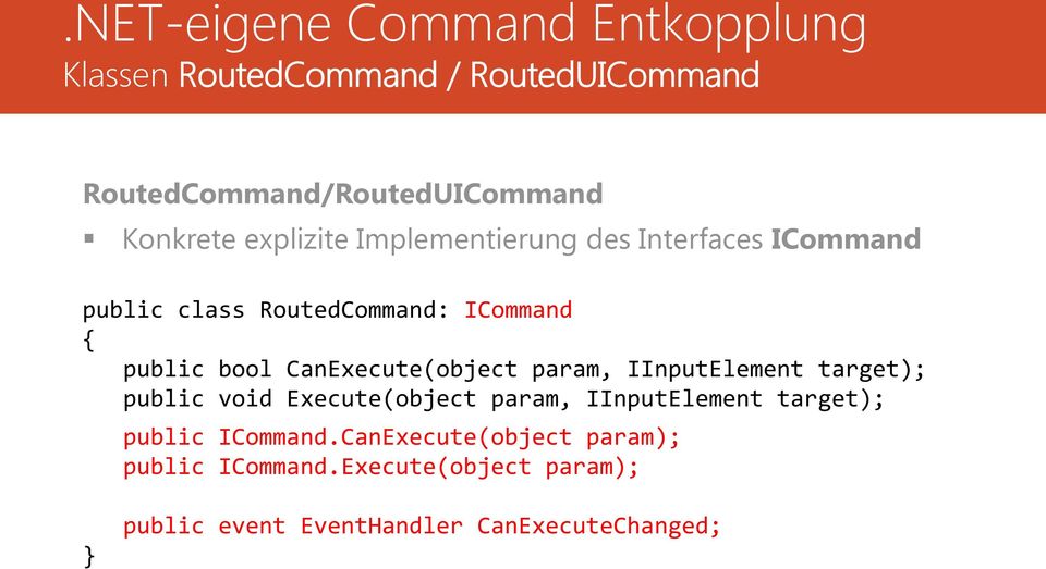 CanExecute(object param, IInputElement target); public void Execute(object param, IInputElement target);
