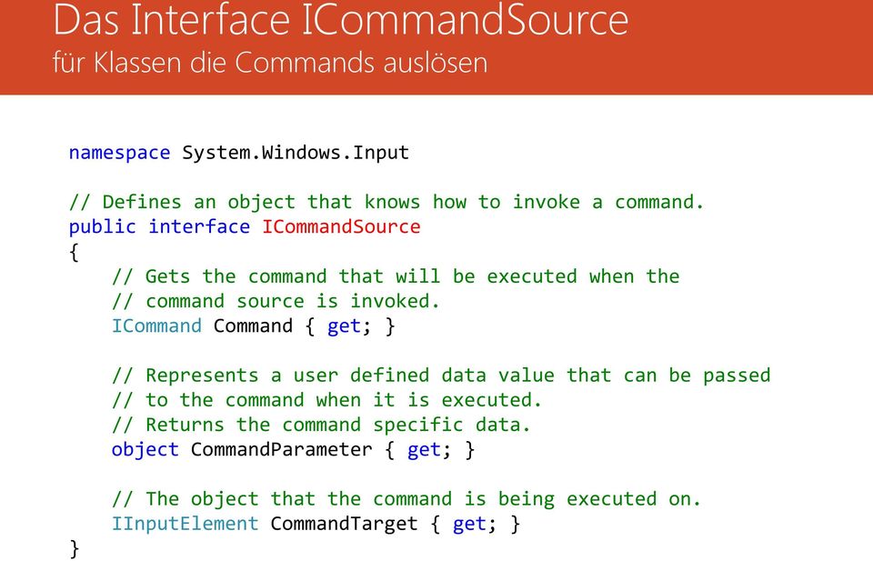 public interface ICommandSource // Gets the command that will be executed when the // command source is invoked.