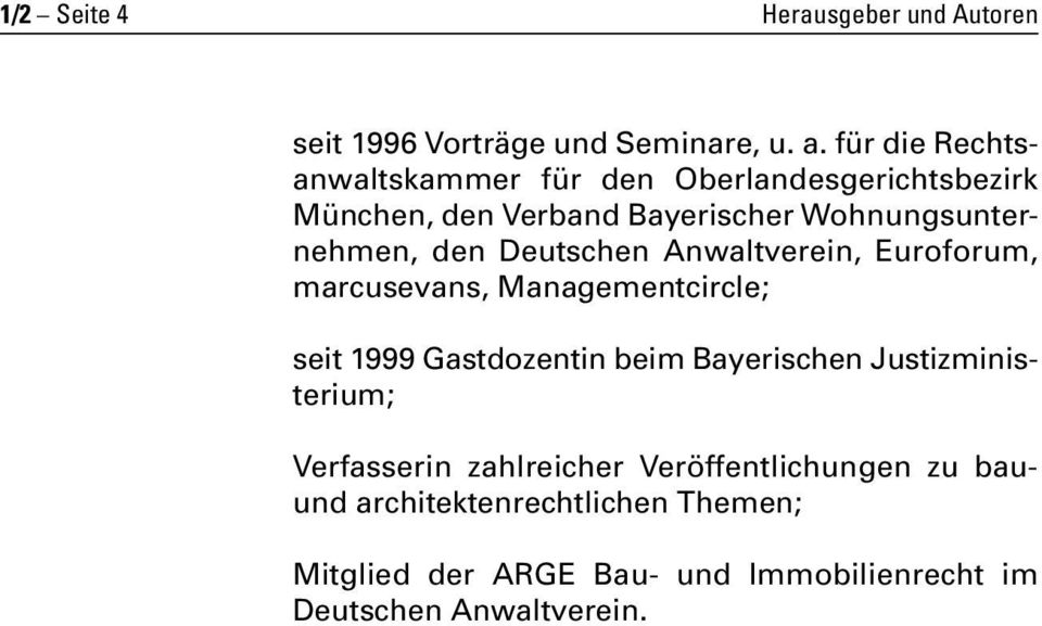 den Deutschen Anwaltverein, Euroforum, marcusevans, Managementcircle; seit 1999 Gastdozentin beim Bayerischen