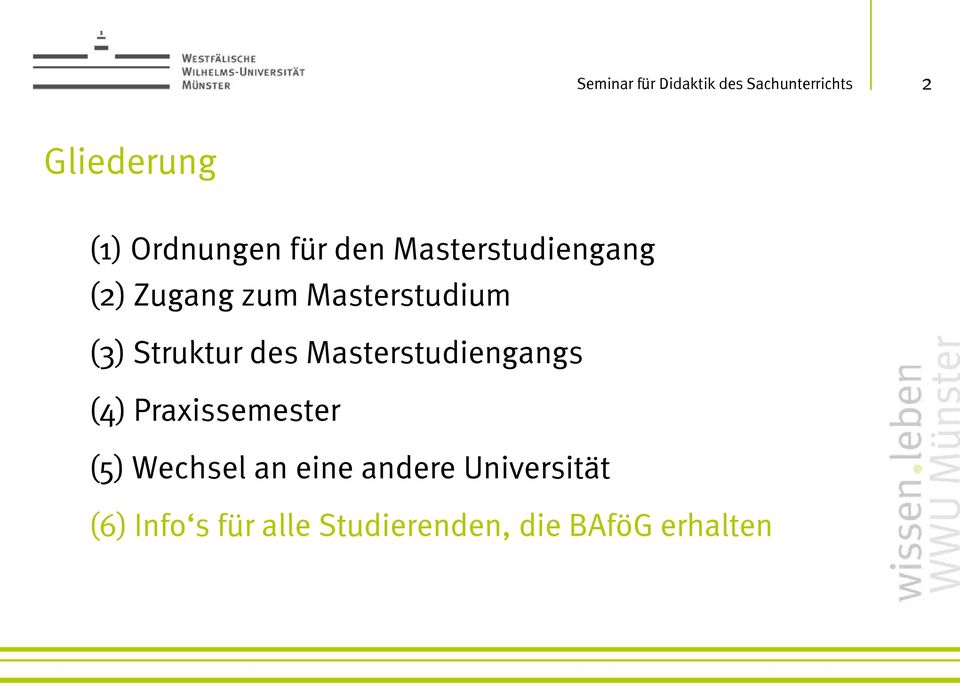 des Masterstudiengangs (4) Praxissemester (5) Wechsel an eine