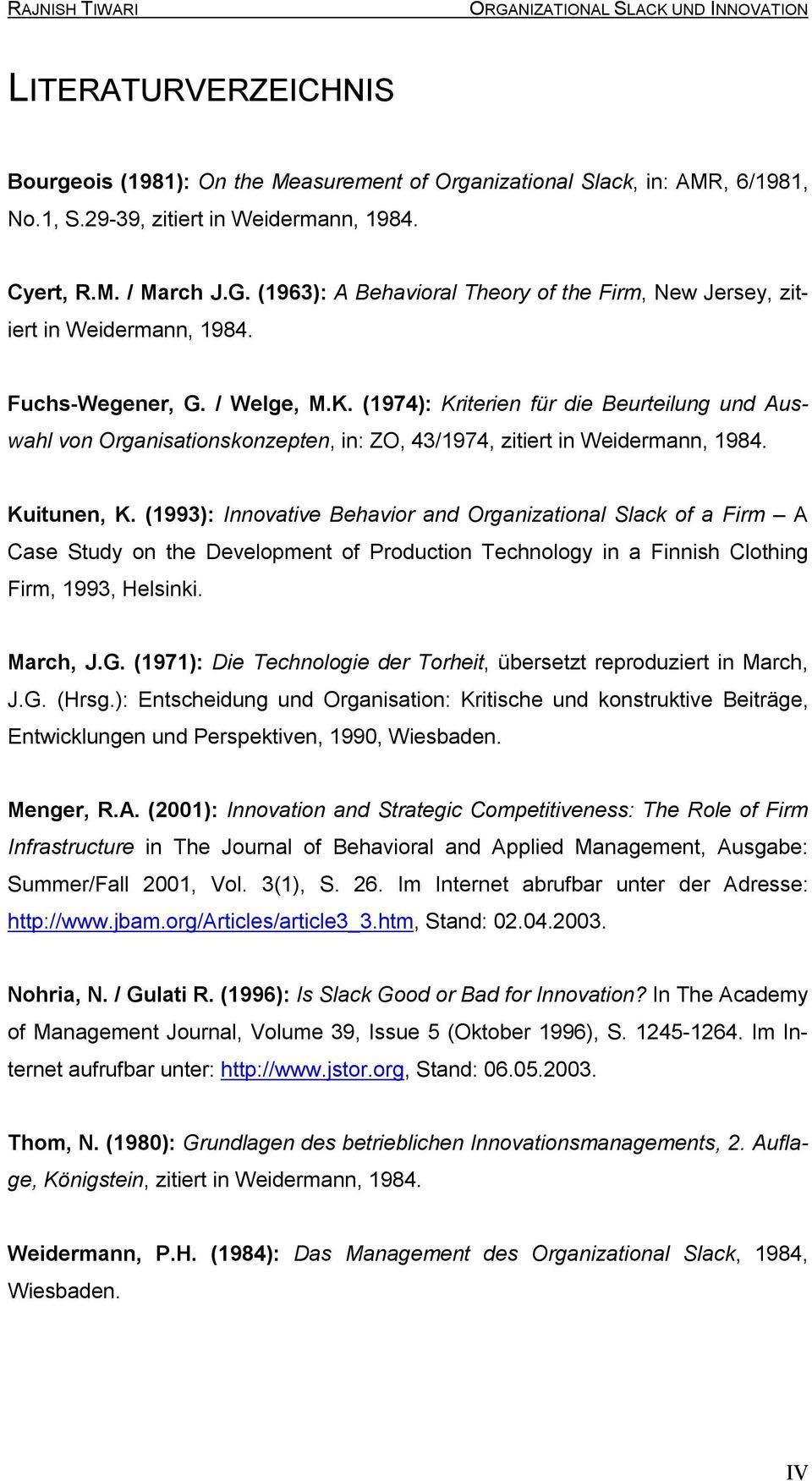 (1974): Kriterien für die Beurteilung und Auswahl von Organisationskonzepten, in: ZO, 43/1974, zitiert in Weidermann, 1984. Kuitunen, K.