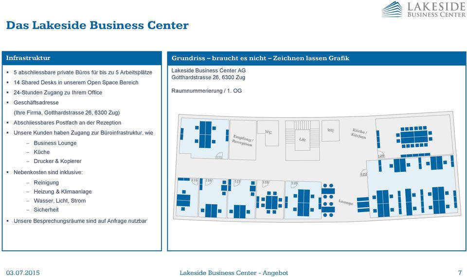 Lounge Küche Drucker & Kopierer Grundriss braucht es nicht Zeichnen lassen Grafik Lakeside Business Center AG Gotthardstrasse 26, 6300 Zug Raumnummerierung / 1.