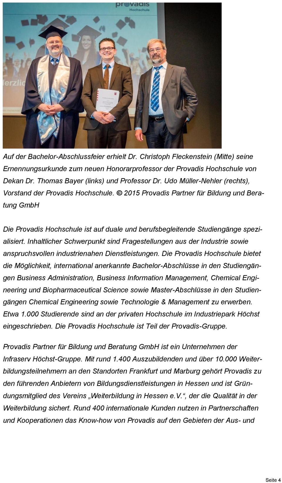 2015 Provadis Partner für Bildung und Beratung GmbH Die Provadis Hochschule ist auf duale und berufsbegleitende Studiengänge spezialisiert.