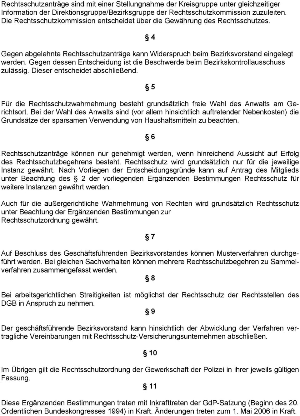 Gegen dessen Entscheidung ist die Beschwerde beim Bezirkskontrollausschuss zulässig. Dieser entscheidet abschließend.