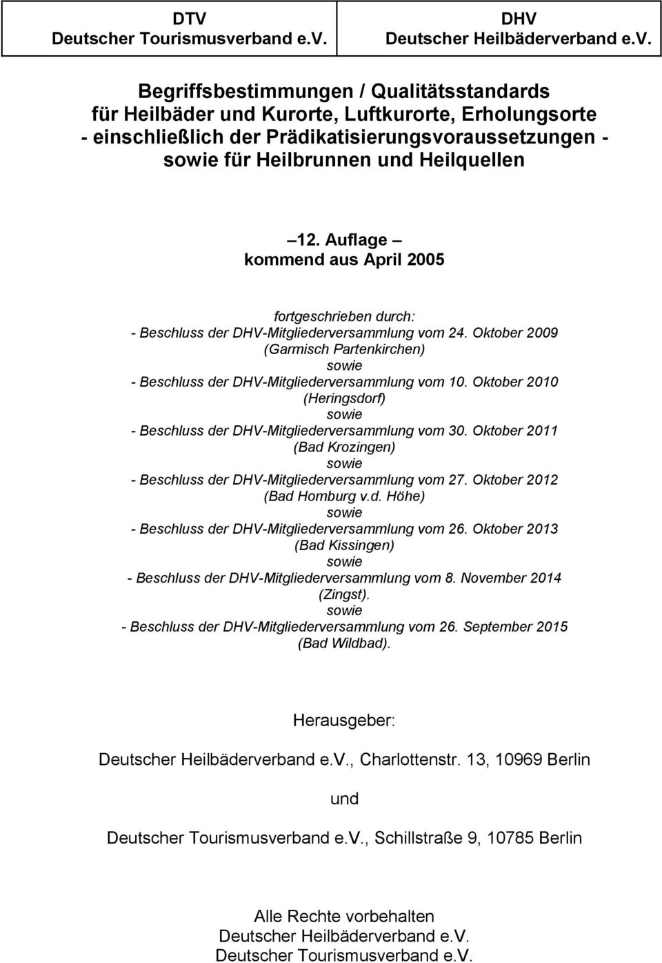 DHV Deutscher Heilbäderve Begriffsbestimmungen / Qualitätsstandards für Heilbäder und Kurorte, Luftkurorte, Erholungsorte - einschließlich der Prädikatisierungsvoraussetzungen - sowie für Heilbrunnen