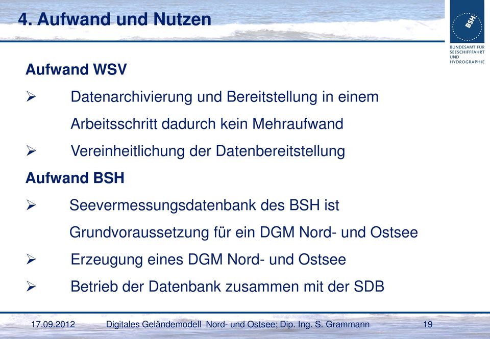 Aufwand BSH Seevermessungsdatenbank des BSH ist Grundvoraussetzung für ein DGM Nord-
