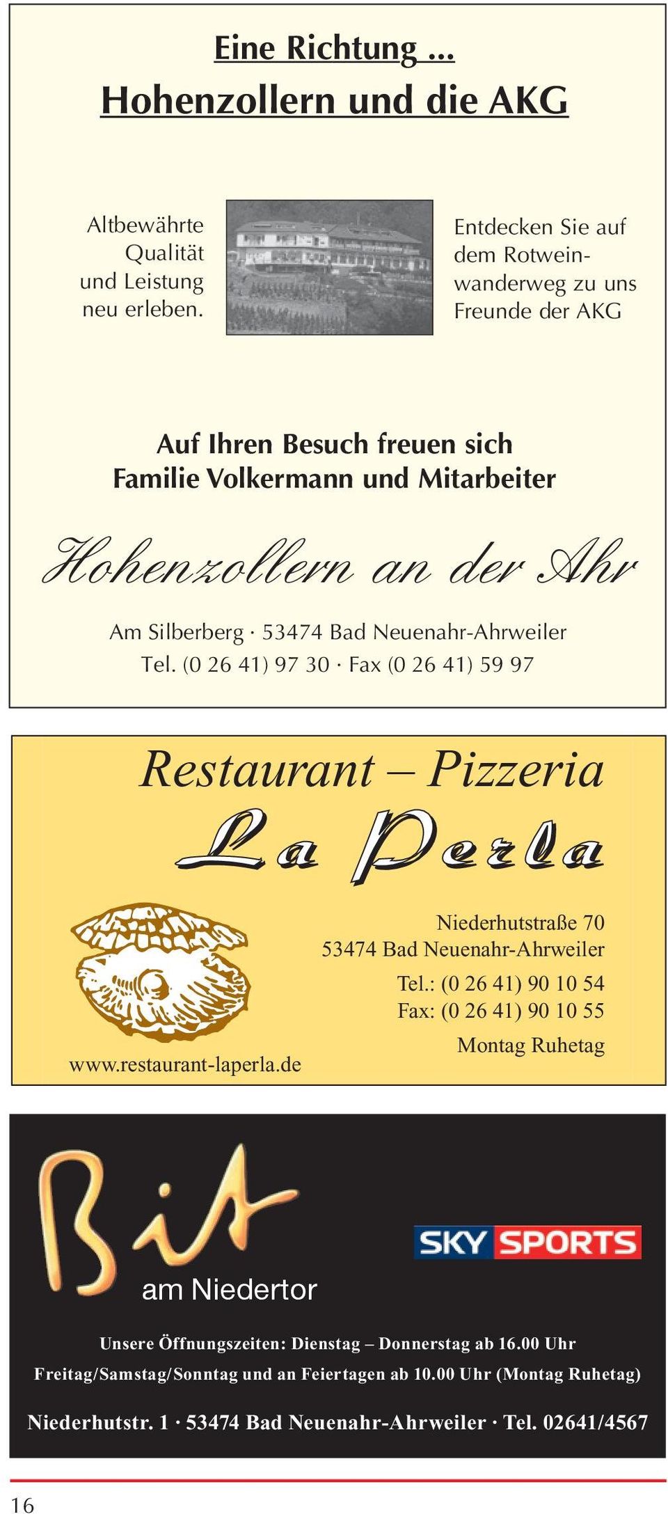 Silberberg 53474 Bad Neuenahr-Ahrweiler Tel. (0 26 41) 97 30 Fax (0 26 41) 59 97 Tel. (0 26 41) 42 68 ISDN 97 30 Fax (0 26 41) 59 97 Restaurant Pizzeria www.restaurant-laperla.