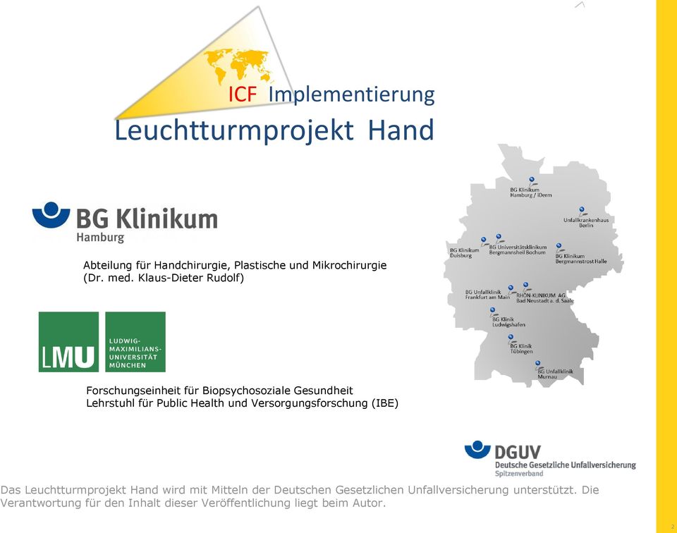 und Versorgungsforschung (IBE) Das Leuchtturmprojekt Hand wird mit Mitteln der Deutschen Gesetzlichen