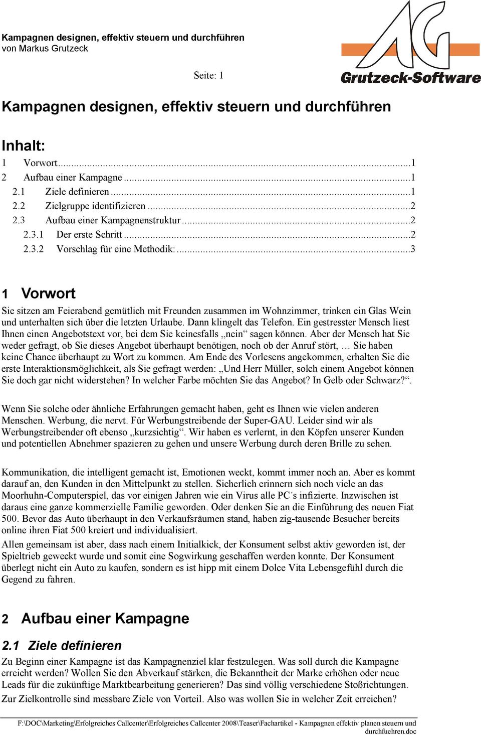 ..3 1 Vorwort Sie sitzen am Feierabend gemütlich mit Freunden zusammen im Wohnzimmer, trinken ein Glas Wein und unterhalten sich über die letzten Urlaube. Dann klingelt das Telefon.