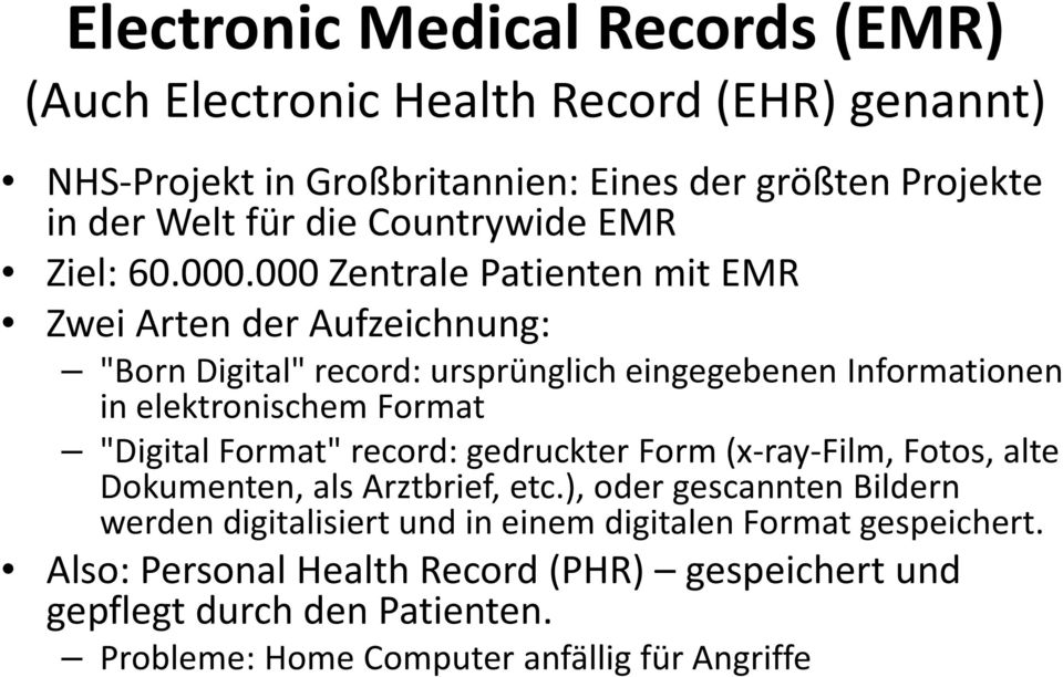 000 Zentrale Patienten mit EMR Zwei Arten der Aufzeichnung: "Born Digital" record: ursprünglich eingegebenen Informationen in elektronischem Format "Digital