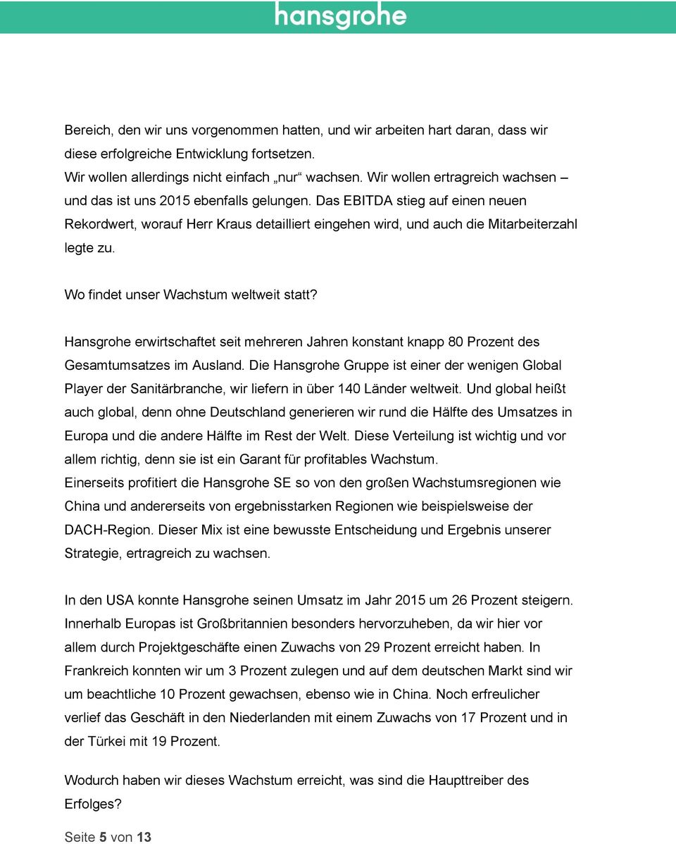 Wo findet unser Wachstum weltweit statt? Hansgrohe erwirtschaftet seit mehreren Jahren konstant knapp 80 Prozent des Gesamtumsatzes im Ausland.