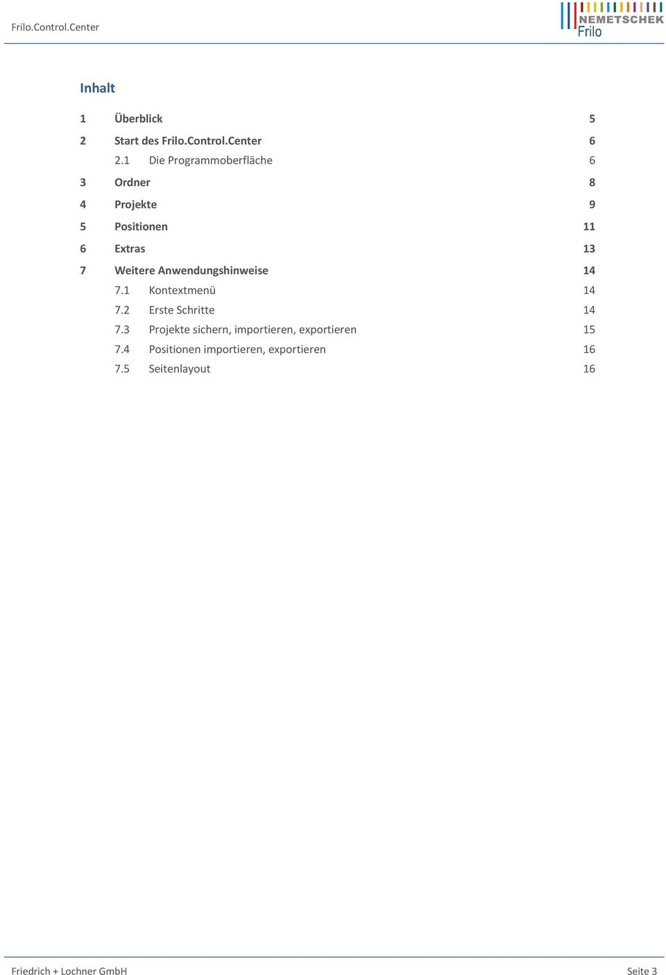 Anwendungshinweise 14 7.1 Kontextmenü 14 7.2 Erste Schritte 14 7.