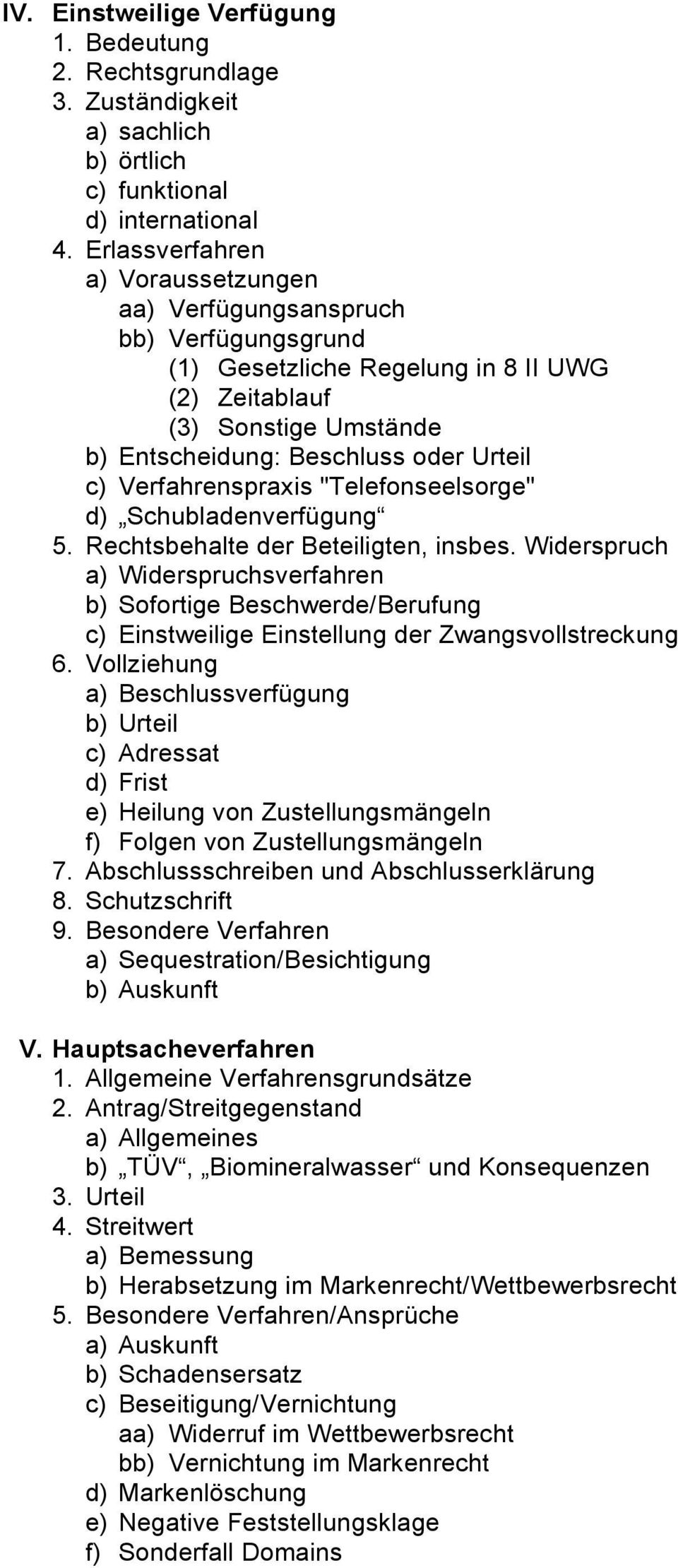 Verfahrenspraxis "Telefonseelsorge" d) Schubladenverfügung 5. Rechtsbehalte der Beteiligten, insbes.
